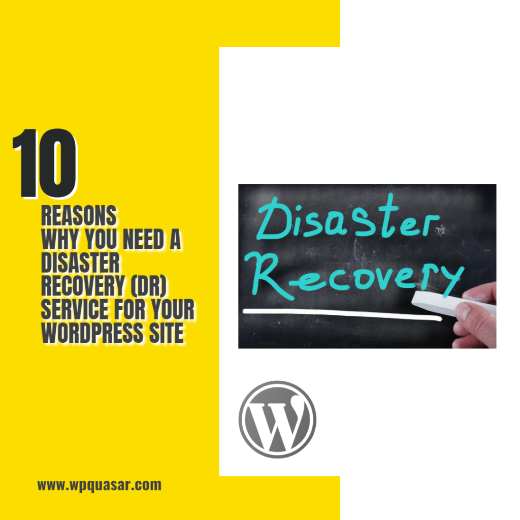 10 reasons why you need a disaster recovery (DR) service for your WordPress site