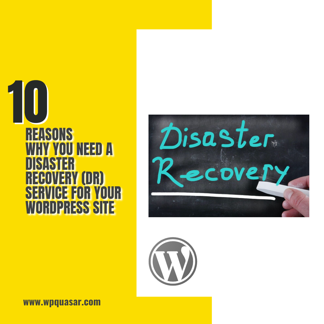 You are currently viewing 10 reasons why you need a disaster recovery (DR) service for your WordPress site
